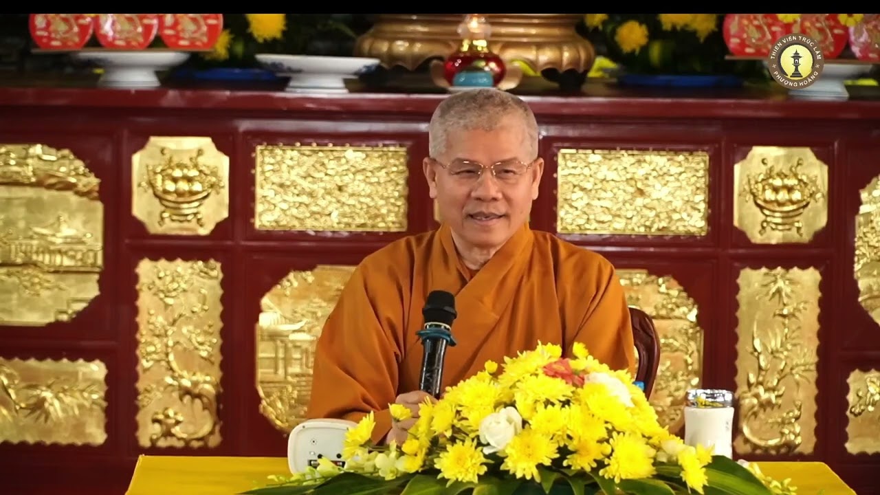 Bài giảng Đạo Phật HT Thích Thông Huệ tại Thiền viện Trúc Lâm Phượng Hoàng
