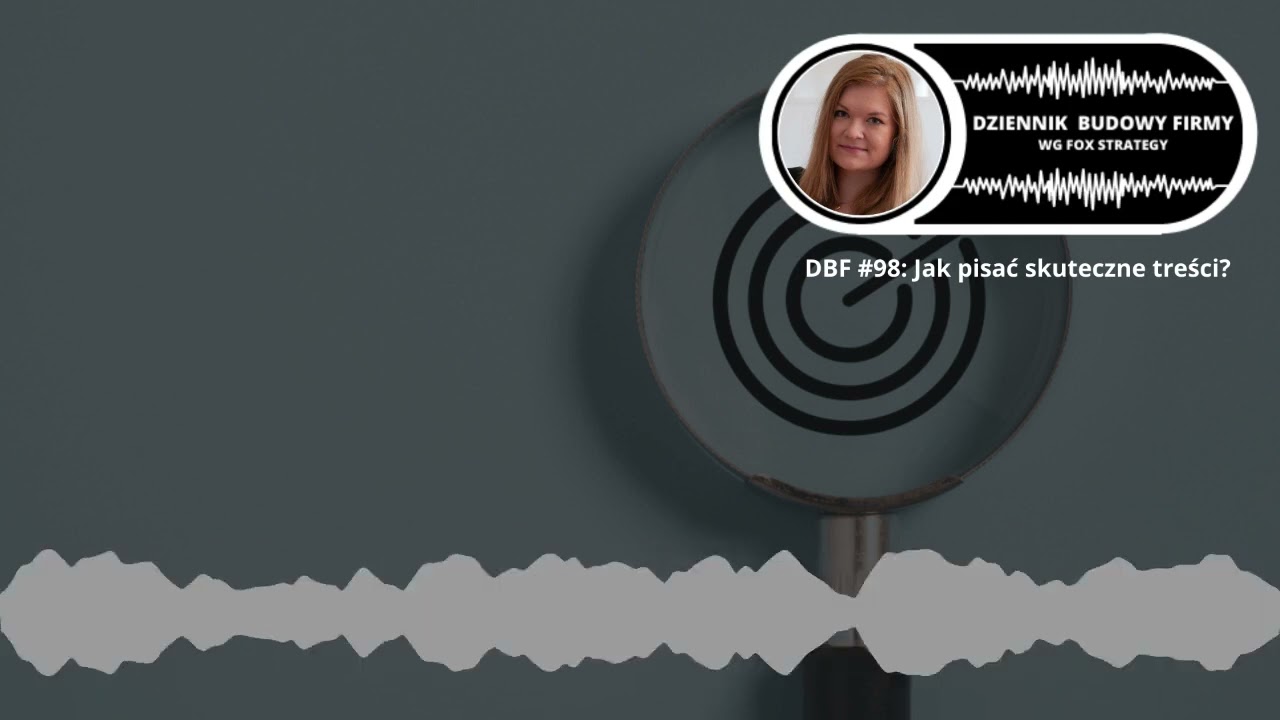 Jak pisać skuteczne treści? (DBF #98)