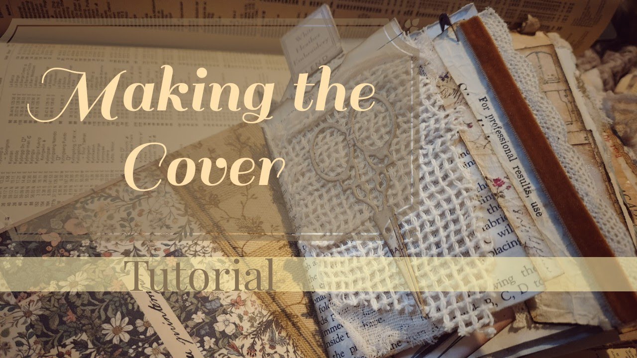 Making the Junk Journal Cover- a tutorial: of you know, the 