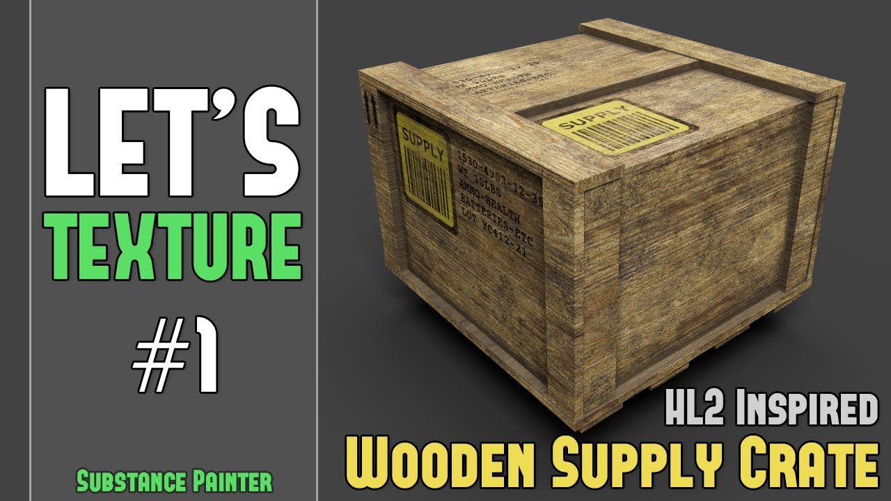 LET'S TEXTURE #1: Wooden Supply Crate - HL2 Inspired (Substance Painter)