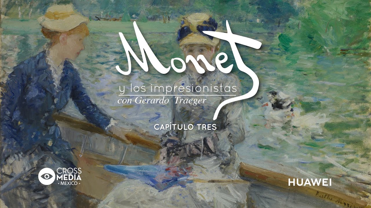CAPÍTULO 3_MONET Y LOS IMPRESIONISTAS CON GERARDO TRAEGER