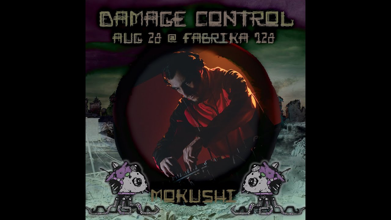 Mokushi @ SFQ - Damage Control - Sofia, Bulgaria 26.08.2022