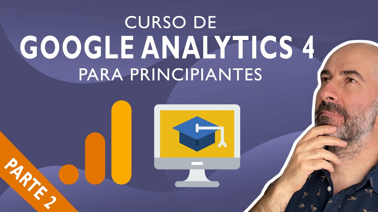 Curso de Google Analytics 4 🏅 para Principiantes (Parte 2) | Filtros, Comparaciones, Eventos y Más.