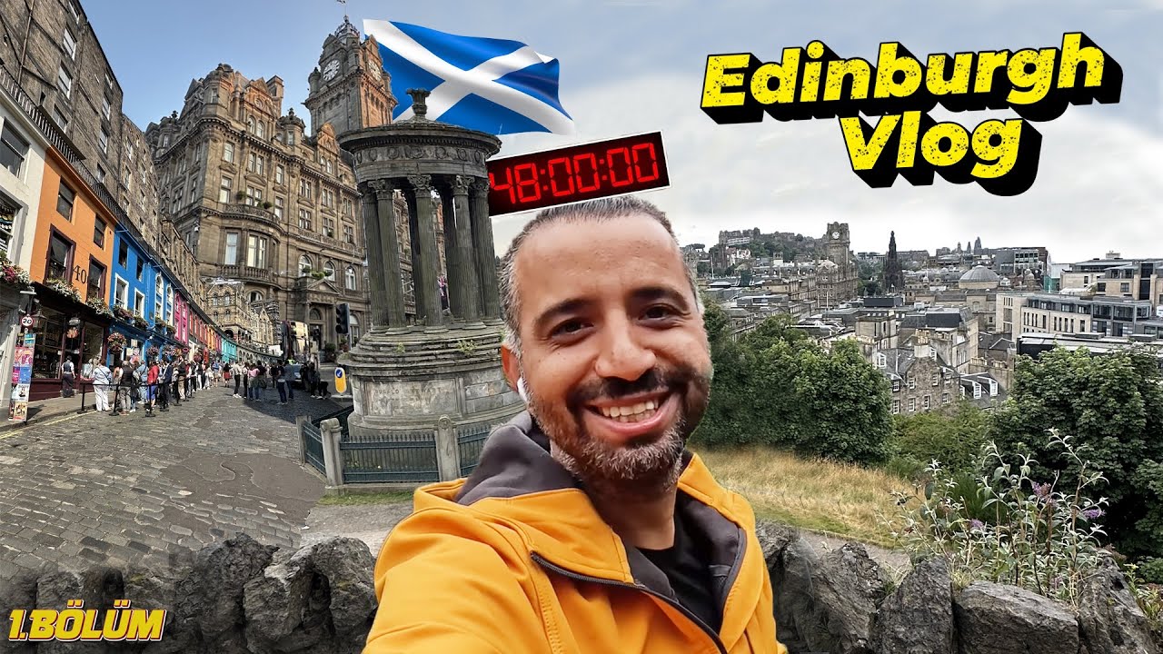 48 Saatte Edinburgh Gezilecek Yerler 2024  | İskoçya'nın Masal Şehrini Geziyoruz - 1. Bölüm