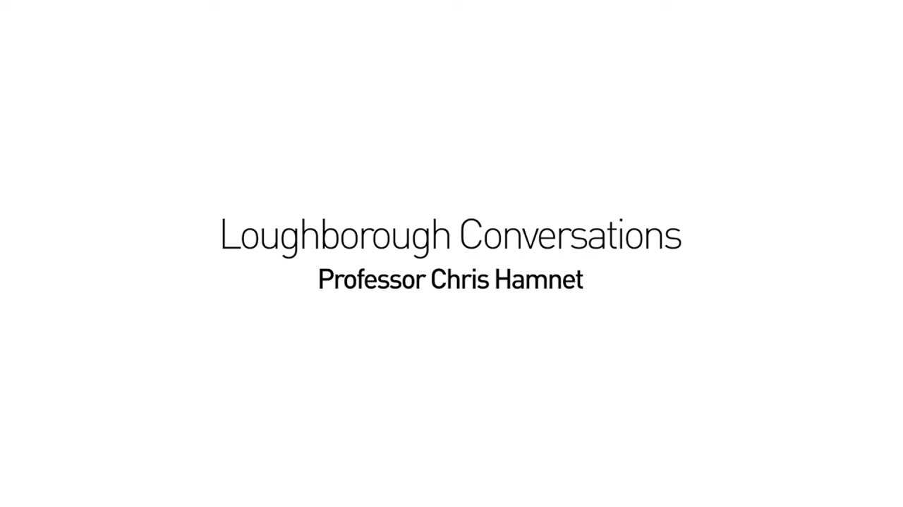 Professor Chris Hamnett and Professor Morag Bell - Loughborough Conversations