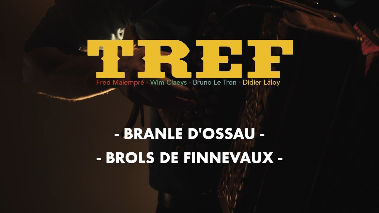 TREF - Branle d'Ossau # Brols de Finnevaux (trad # D Laloy B Le Tron W Claeys F Malempré / arr TREF)