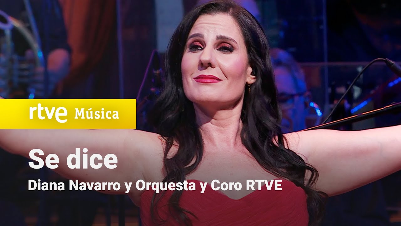 Diana Navarro y Orquesta y Coro RTVE  – “Se dice