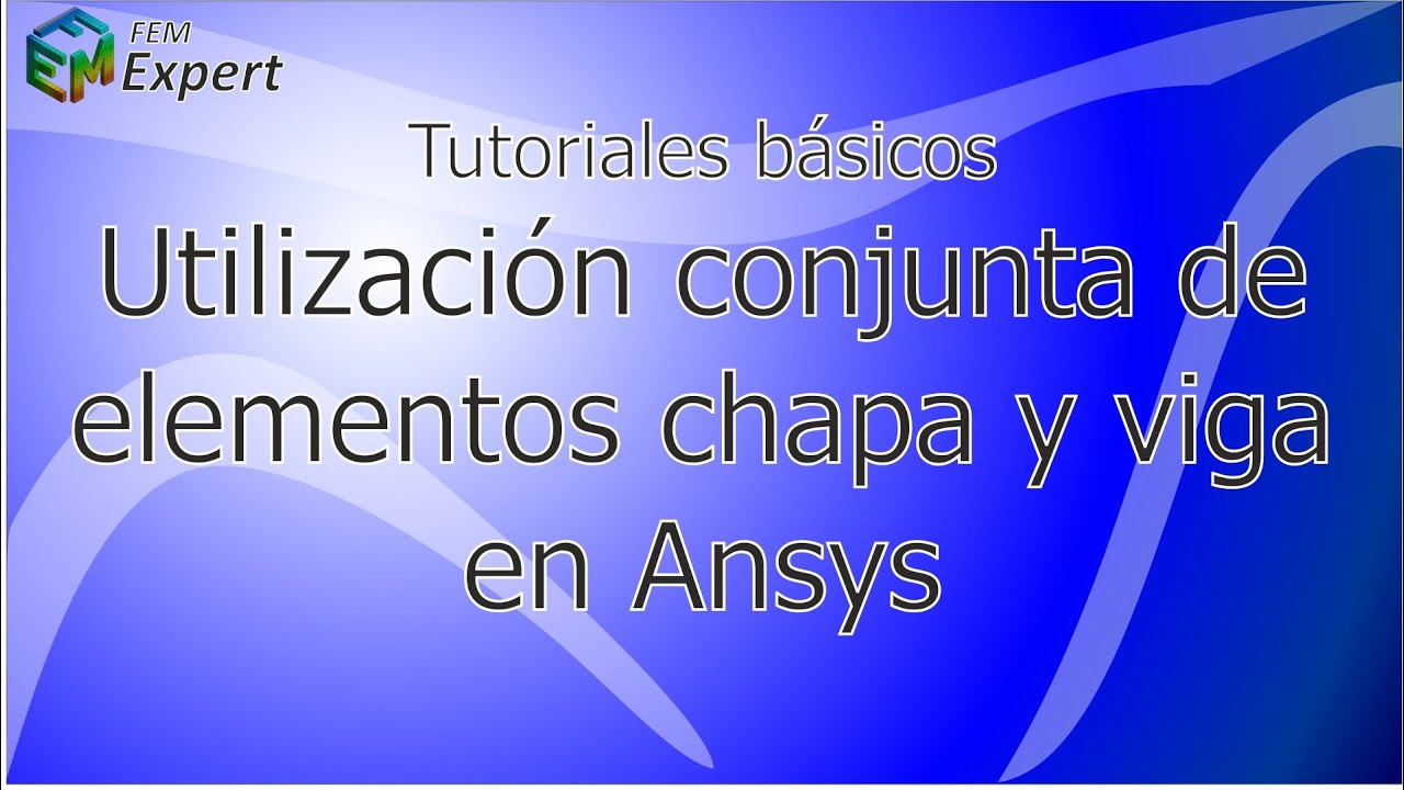 Ansys  Tutorial: Utilización conjunta de elementos beam y shell #8