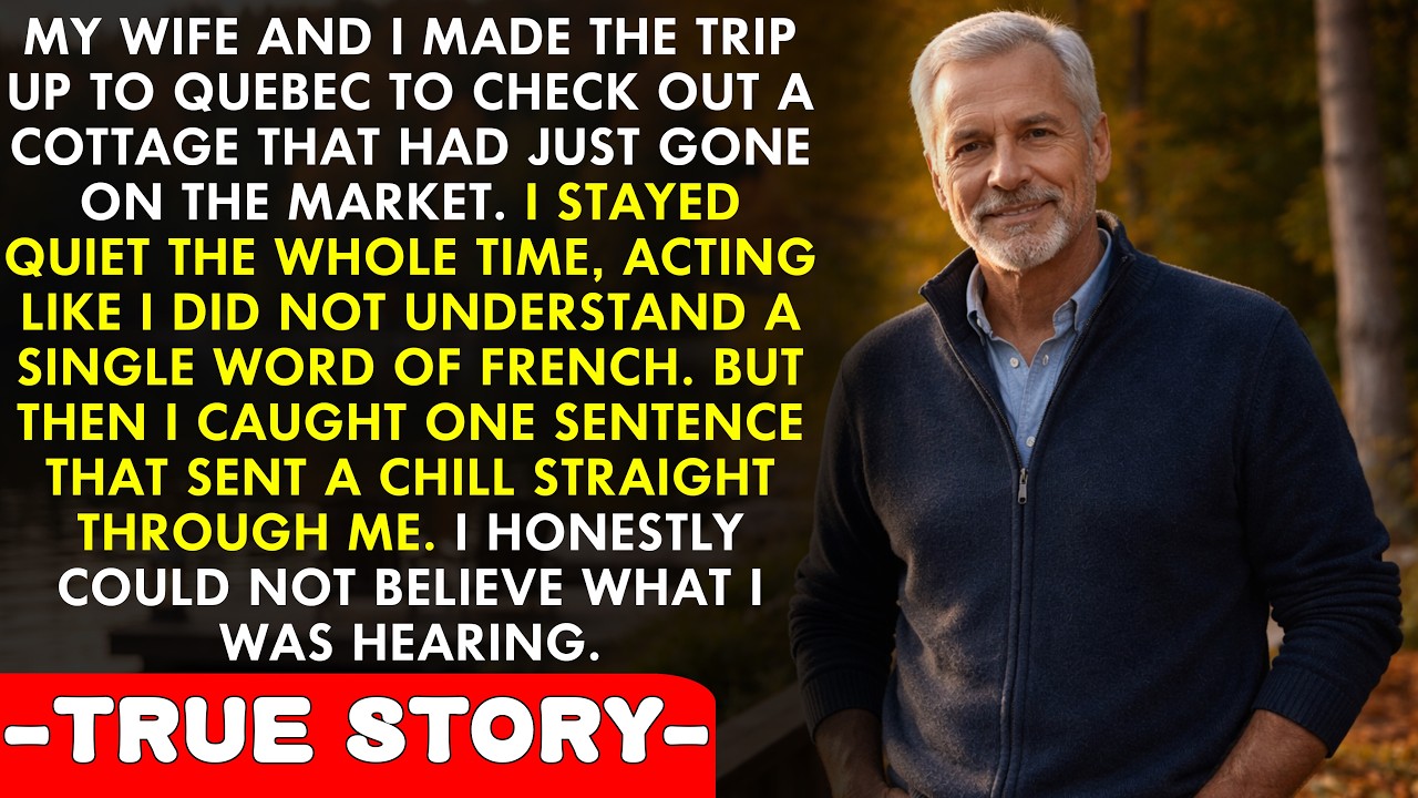My wife had no idea that I understood French. And when I heard what she said about me to our son…
