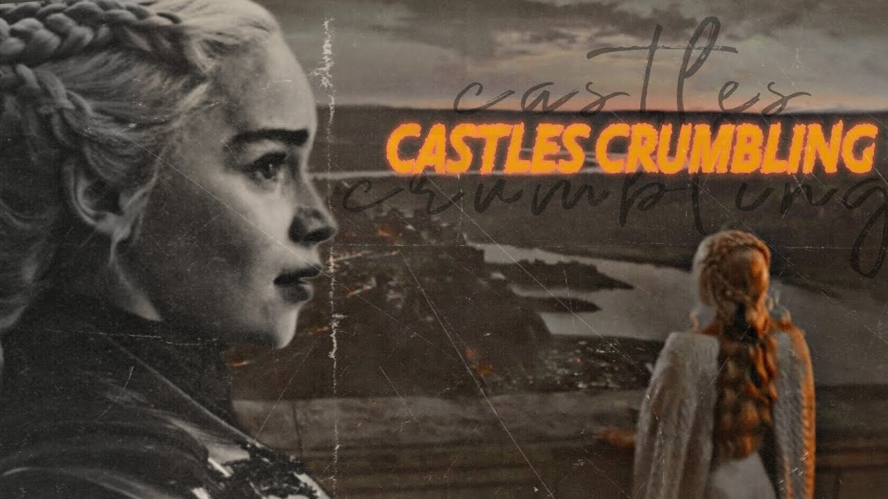 Daenerys Targaryen| Castles Crumbling