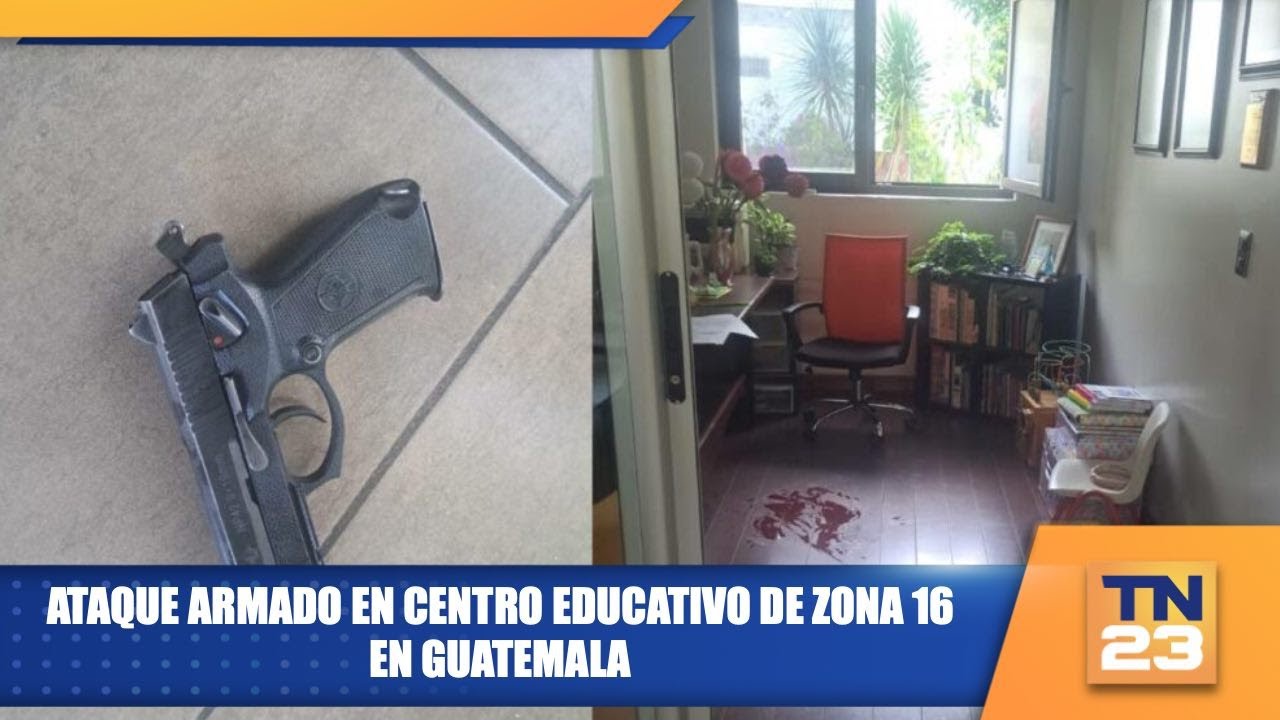 Ataque armado en Centro Educativo de Zona 16 en Guatemala