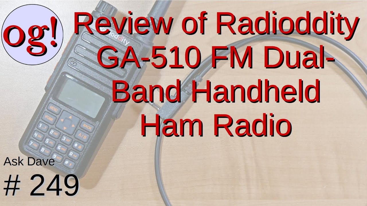 Radioddity GA-510 Dual-Band FM-only Handheld with 10 watts Review (#249)