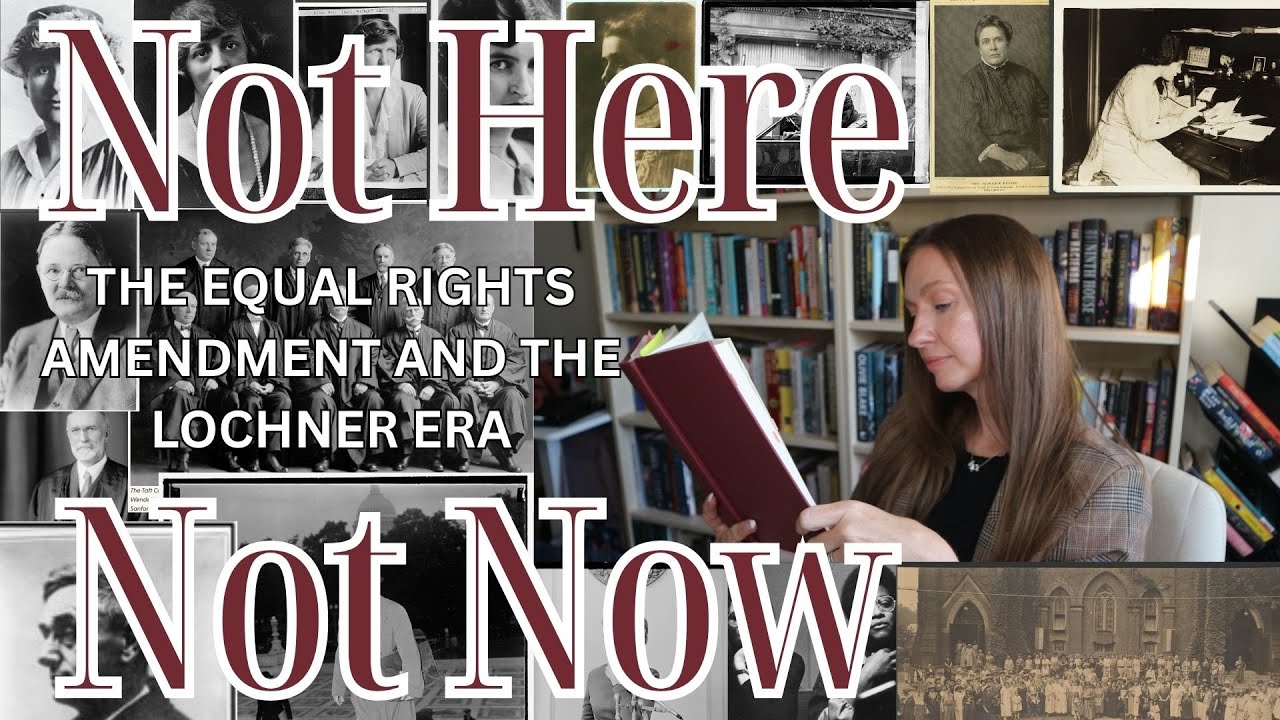 Not Here, Not Now: The Equal Rights Amendment & The Lochner Era | Women's History