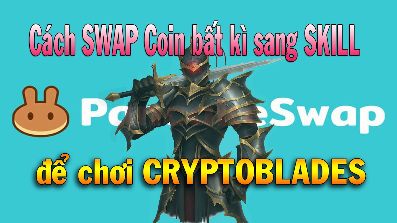 C&aacute;ch SWAP coin Bất Kỳ sang SKILL để chơi CryptoBaldes