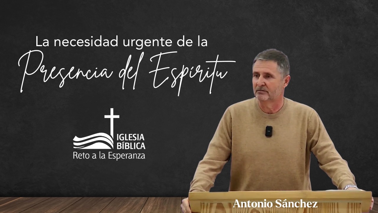 “La necesidad urgente de la Presencia del Espíritu” Reunión Dominical 15-03-2026