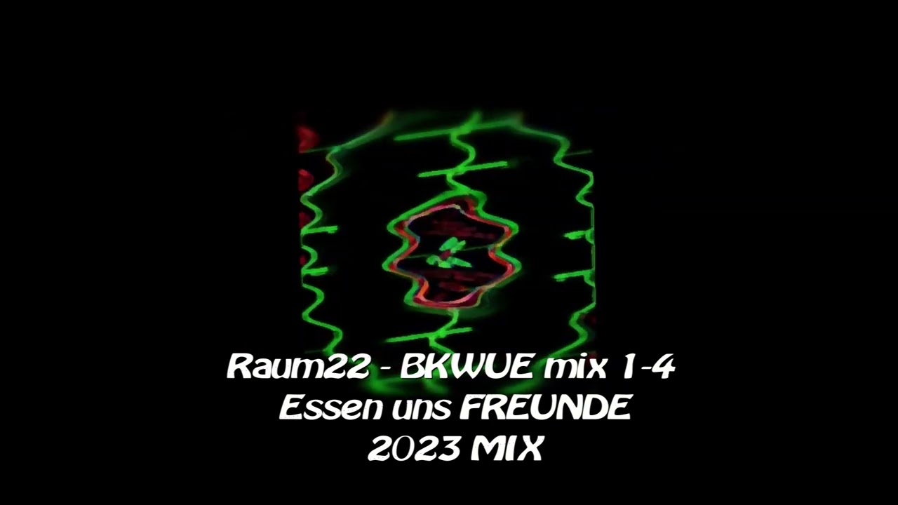 Raum22 - BKWUE mix 1-4 Essen uns Freunde 2023 MIX