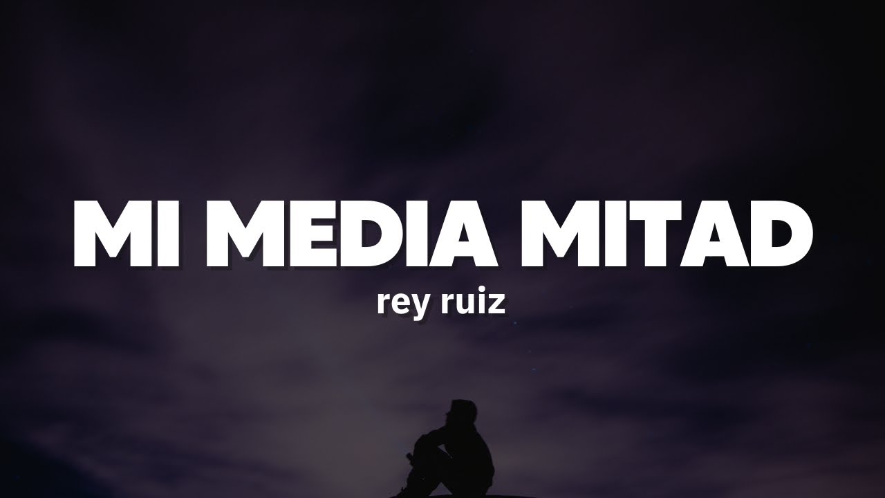 Rey Ruiz - Mi media Mitad | Letra