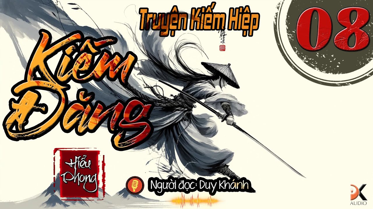 KIẾM ĐĂNG - Tập 8 [ Truyện kiếm Hiệp Hay ] | Duy Khánh | DK AUDIO