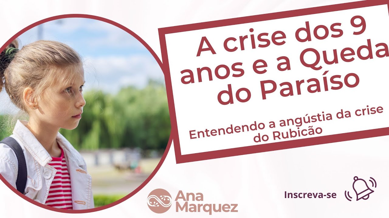 A crise dos 9 anos e a Queda do Paraíso - Entenda a angústia da crise do Rubicão