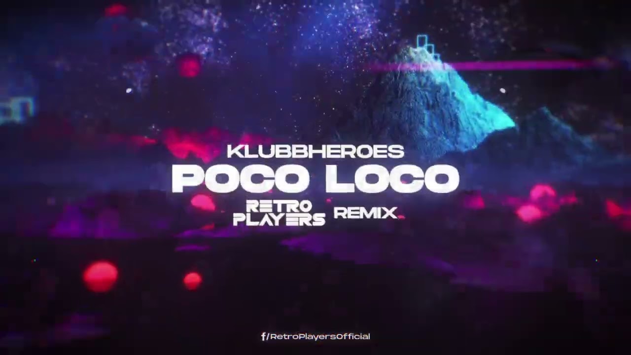 Klubbheroes - Poco Loco (RetroPlayers Remix)