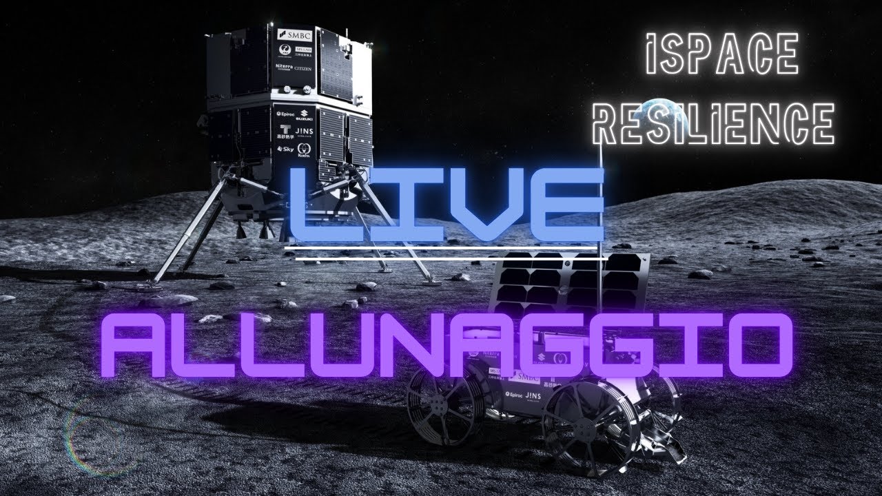 LIVE - iSPACE - Lander robotico Resilience, ATTERRA sulla LUNA