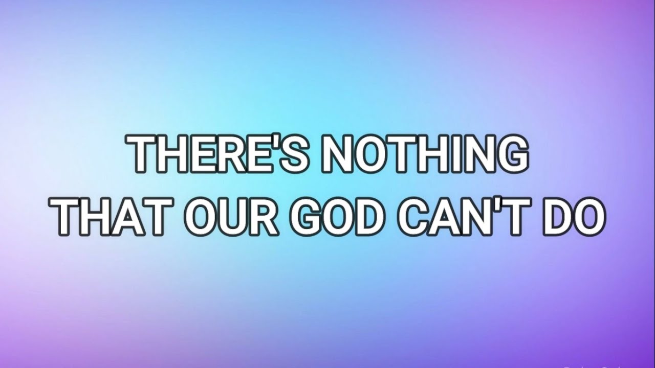 THERE'S NOTHING THAT OUR GOD CAN'T DO (Lyrics) - Passion ft. Kristian Stanfill