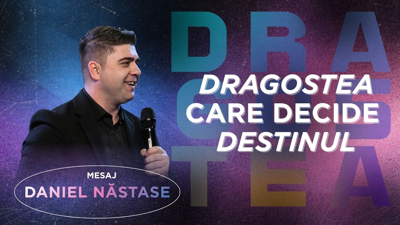Dragostea care decide destinul | Daniel Nastase