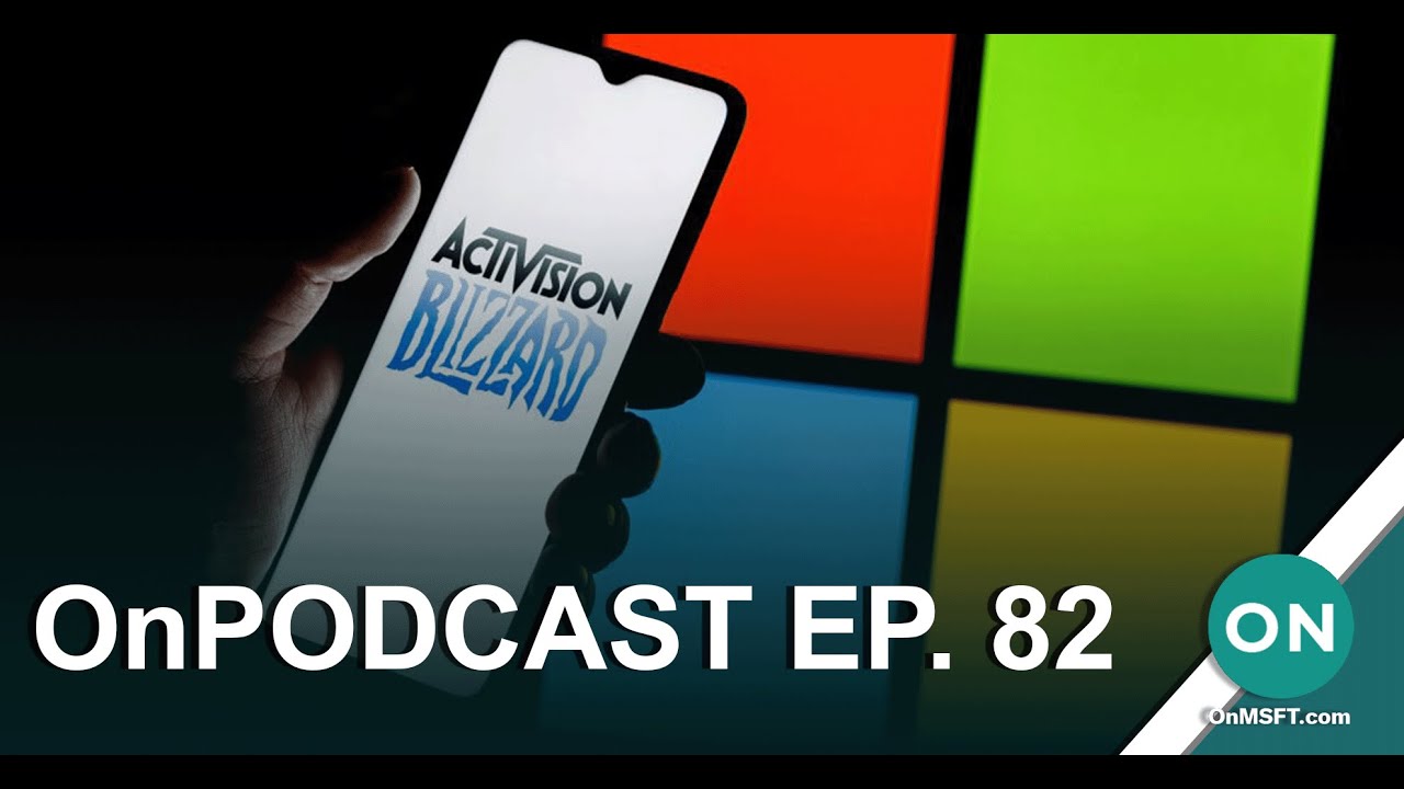 OnPodcast Episode 82: UK question Activision deal, To-Do in Outlook, unified Surface hardware