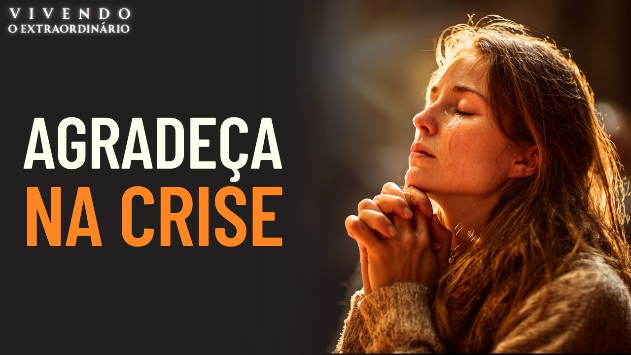 Por que Deus MANDA você agradecer quando tudo está DESMORONANDO? A resposta vai te chocar