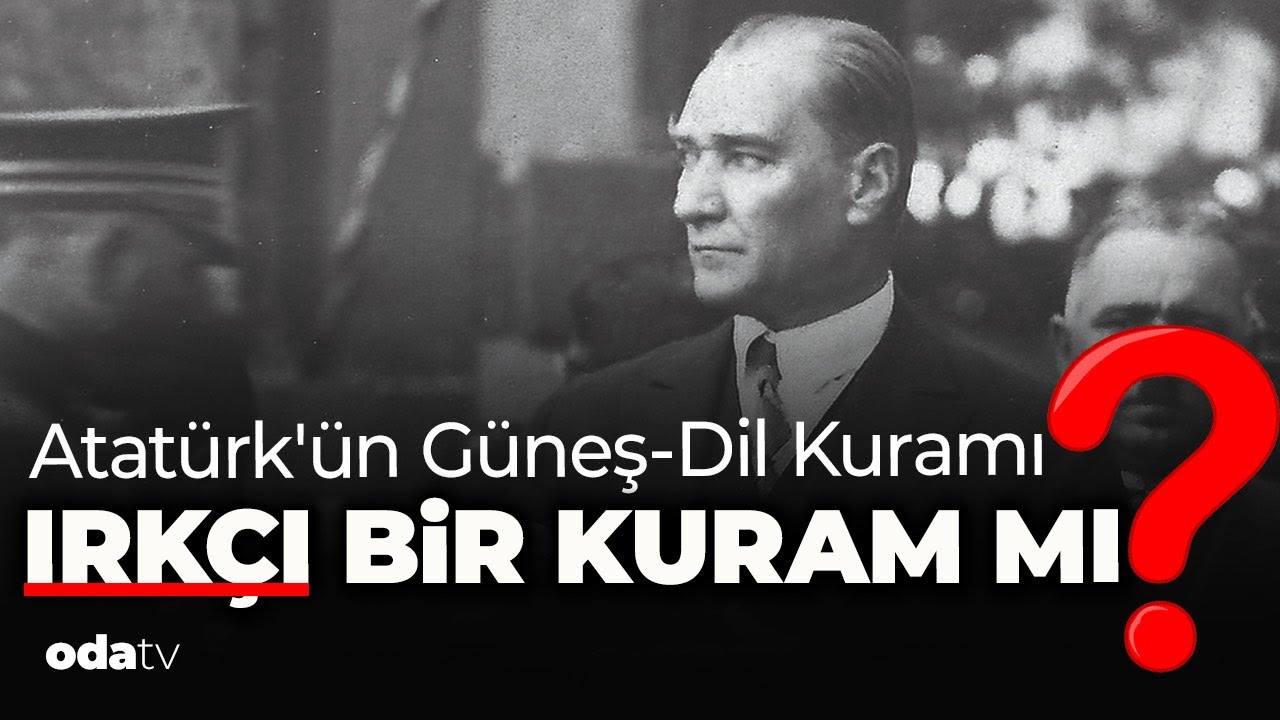Atatürk'ün Güneş-Dil Kuramı ırkçı bir kuram mı?