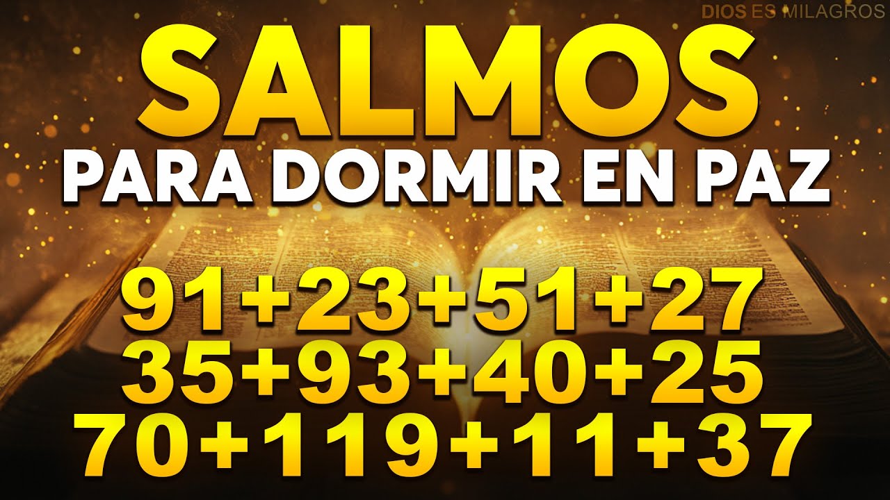 SALMOS 91 Y SALMOS + PODEROSOS 23, 51, 27, 35, 93, 40, 25, 70, 119, 11, 37
