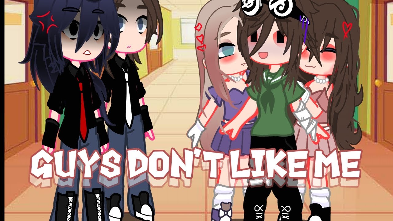 ☆_Guys don't like me_☆!!|GMV|/¡Canon en la serie|/#gachaclub