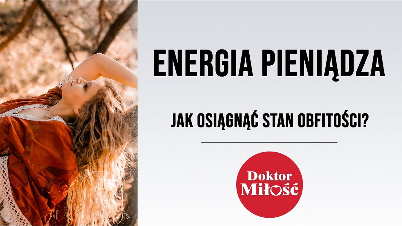 Energia pieniądza. Jak osiągnąć stan obfitości? Dostatek. Część  1.