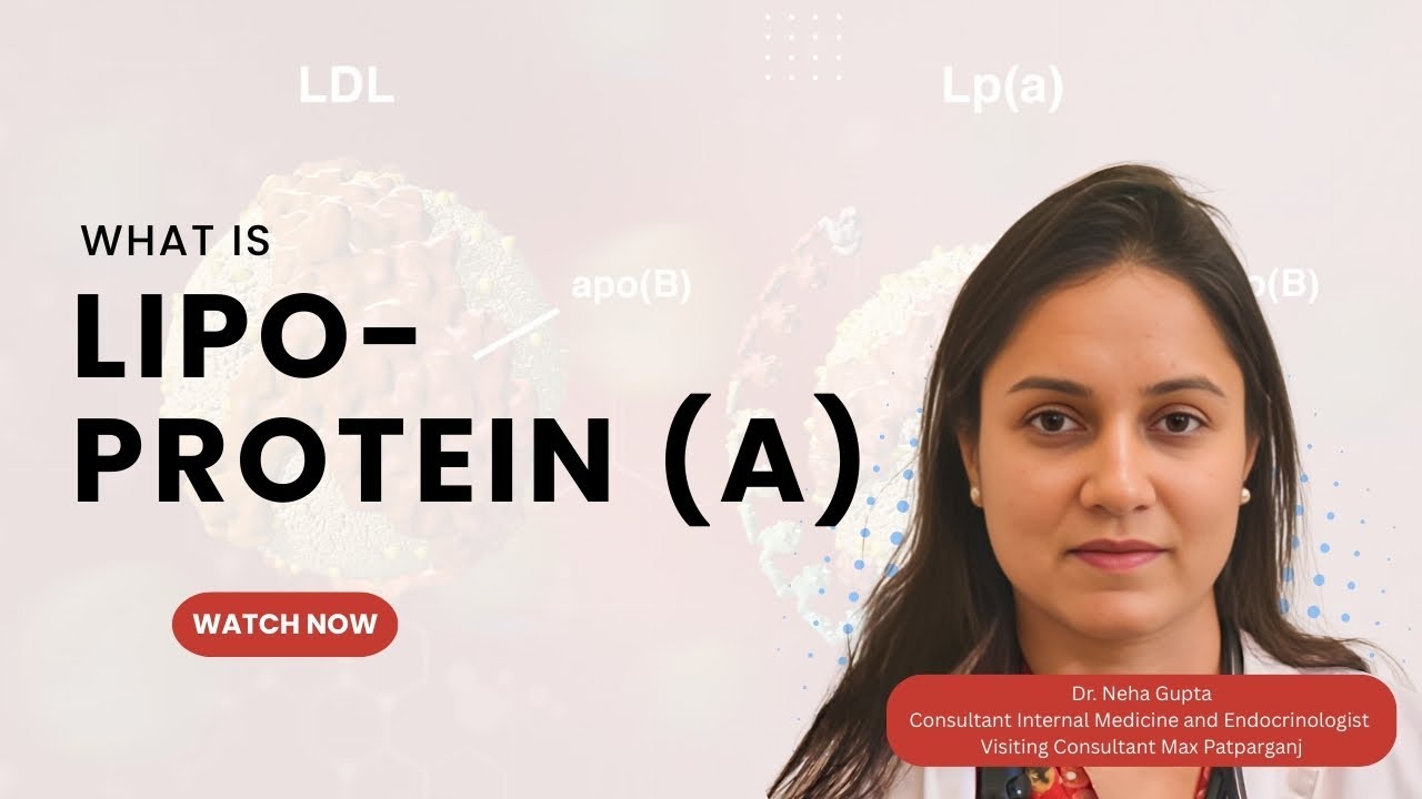 What Is Lipoprotein(a)? The Hidden Heart Risk Explained | Dr Neha Gupta Endocrinologist in Delhi NCR