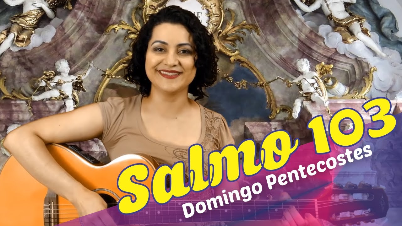 SALMO 103 ENVIAI O VOSSO ESPÍRITO SENHOR - Domingo de Pentecostes