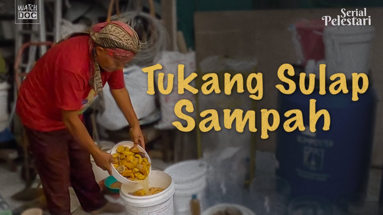 Tukang Sulap Sampah | PELESTARI