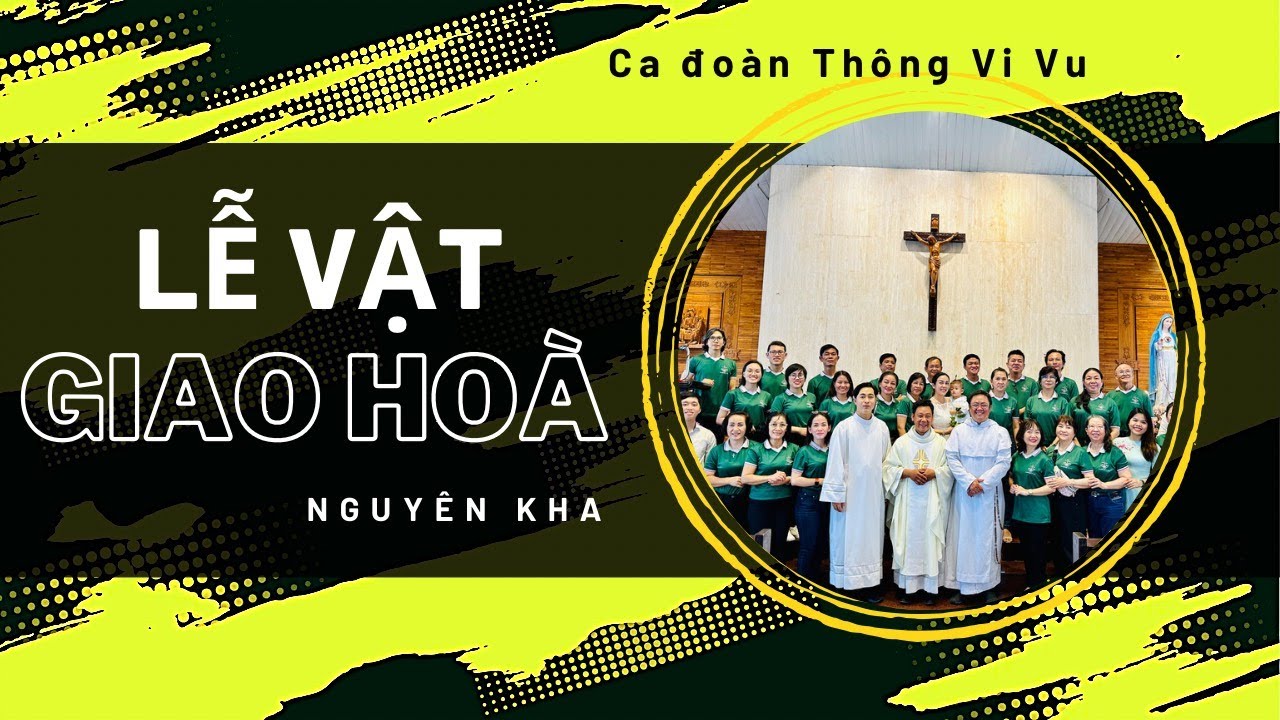 Lễ vật giao hòa | Ca đoàn THÔNG VI VU | Sáng tác: Nguyên Kha