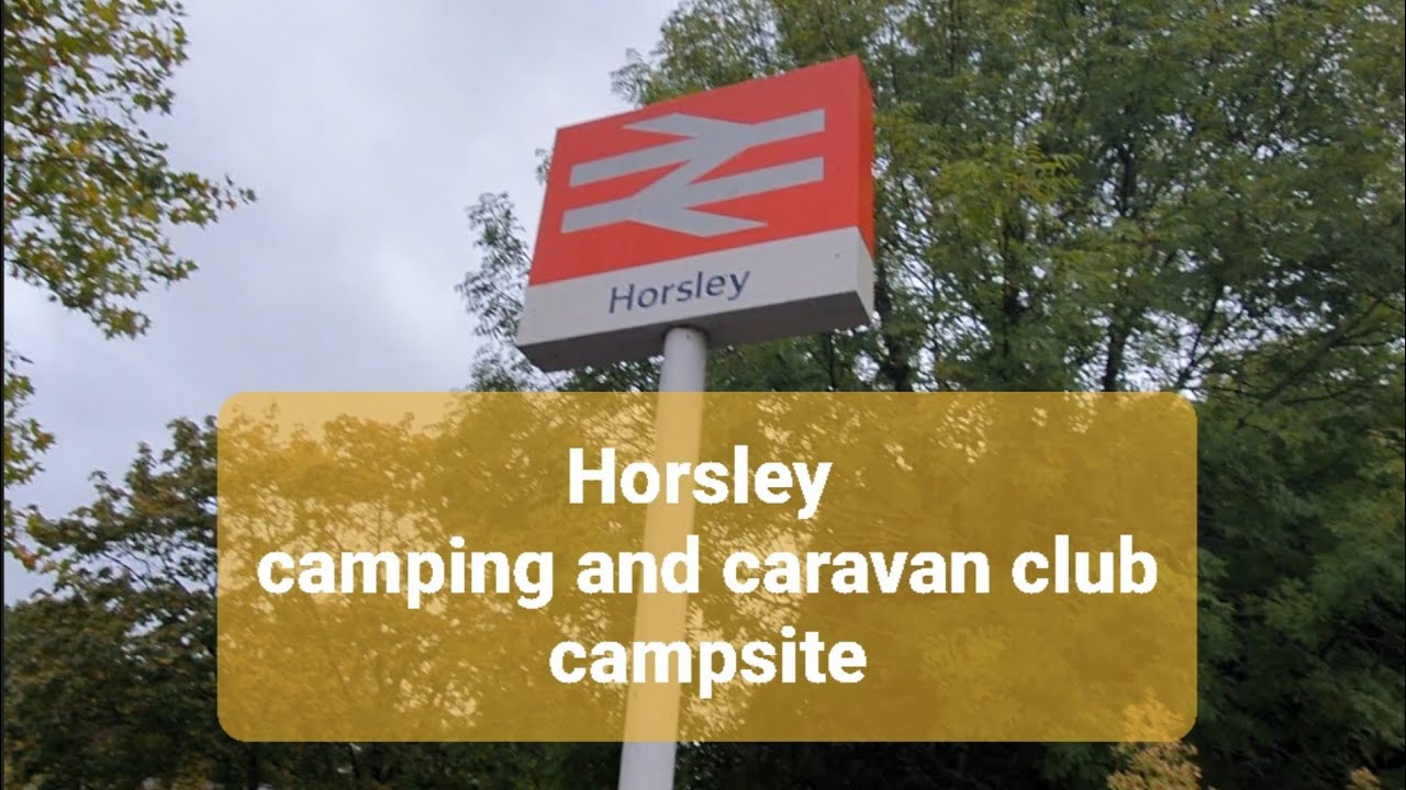 Horsley Camping and caravan club site 🇬🇧