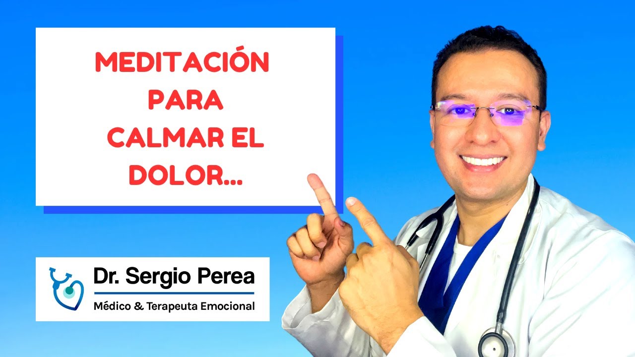 💖 ¿Cómo Calmar el Dolor Físico o del Alma? - Terapia de Meditación - Dr. Chocolate (Dr Sergio Perea)