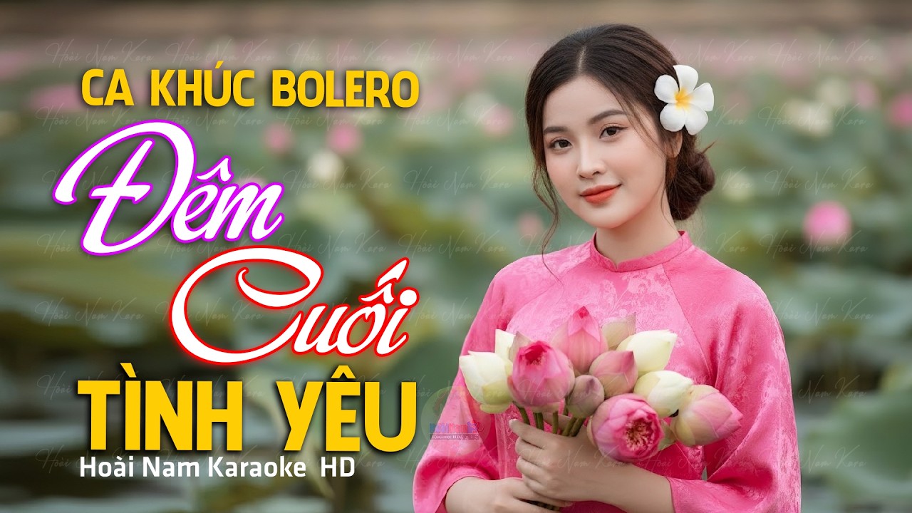Ca Khúc Bolero Mới Nhất NGHE CỰC CUỐN - Đêm Cuối Tình Yêu
