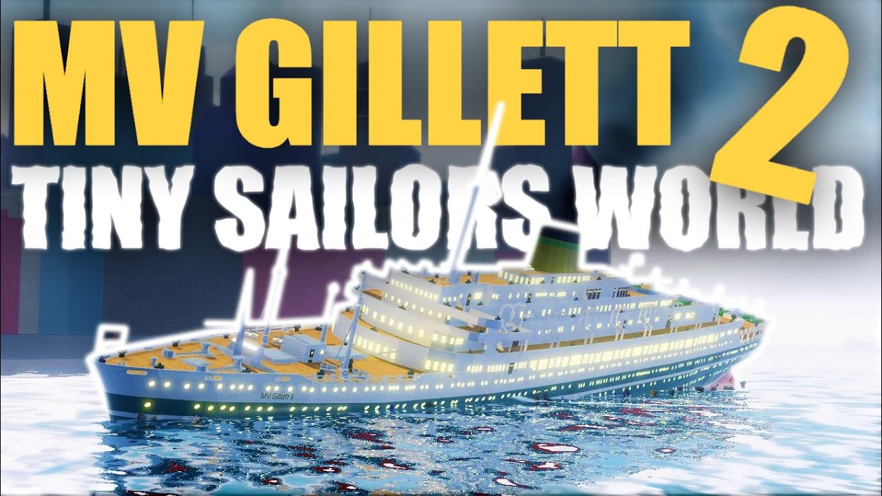 Sinking The MV Gillett 2! | Tiny Sailors World | Roblox