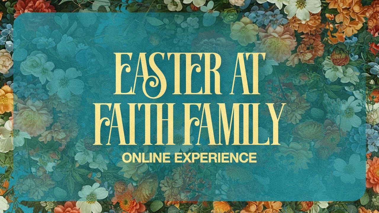 Easter at Faith Family