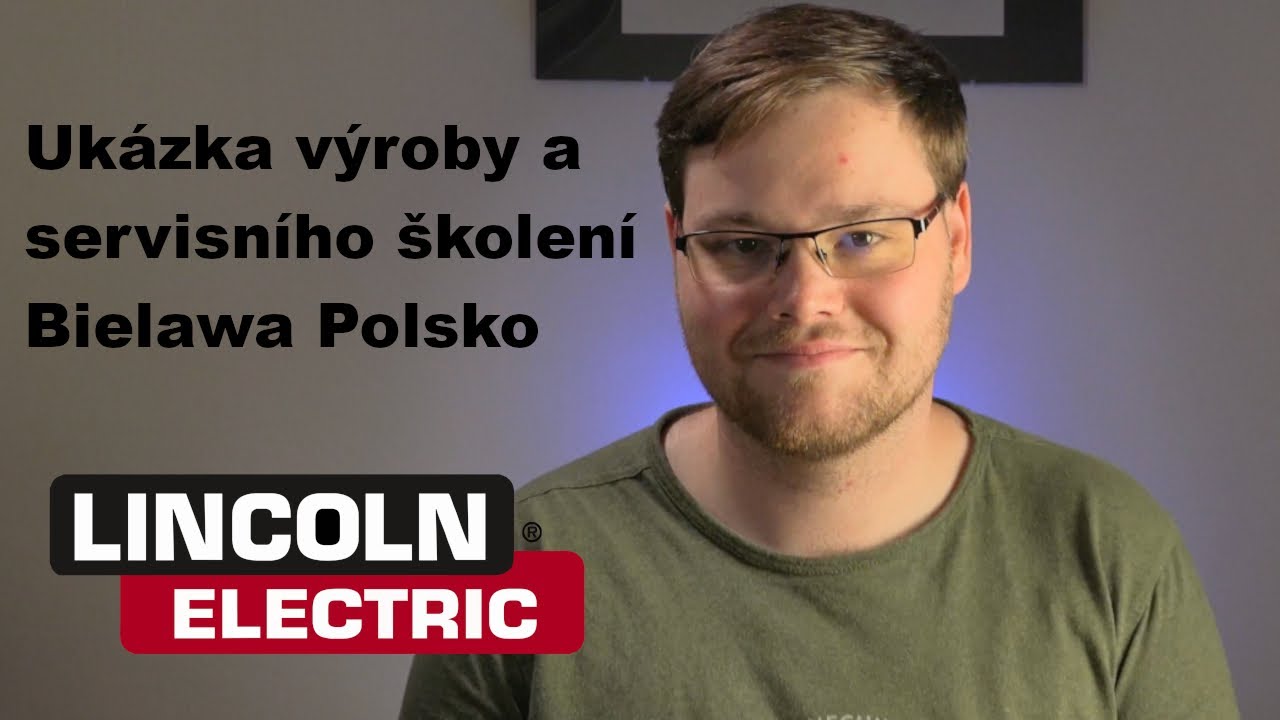 Lincoln Electric Bester Bielawa - Ukázka výroby a školení