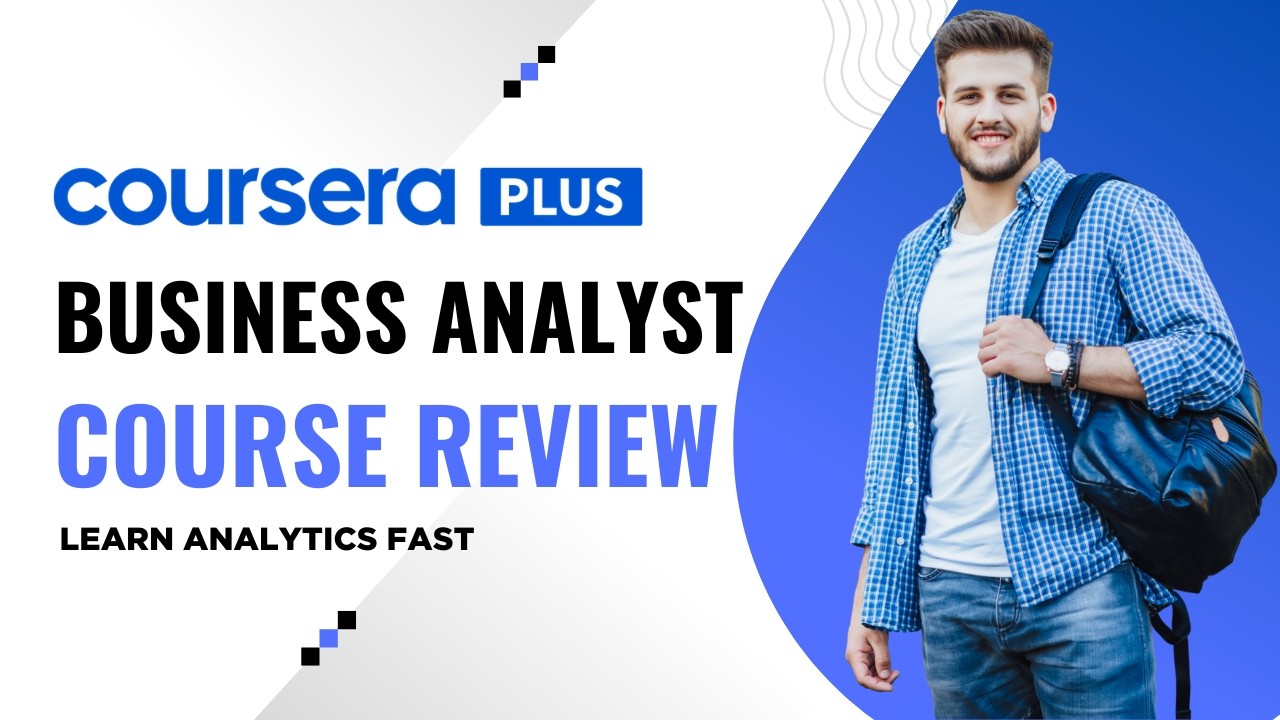 Coursera Business Analyst Course Review (2026) &ndash; Worth It?