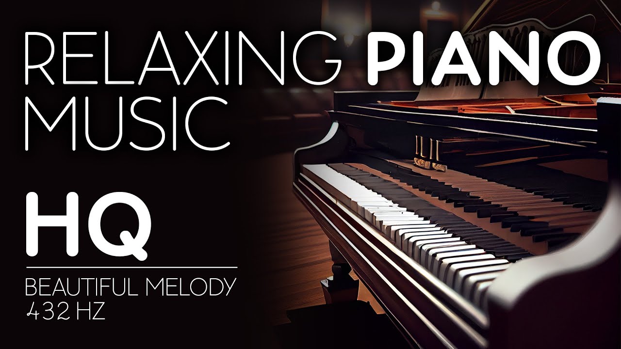 Relaxing Piano Music HQ 432 hz
