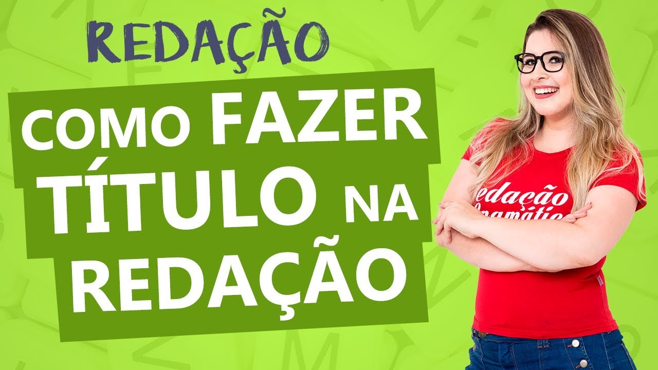 COMO FAZER TÍTULO EM QUALQUER REDAÇÃO? - Técnicas práticas - Profa. Pamba