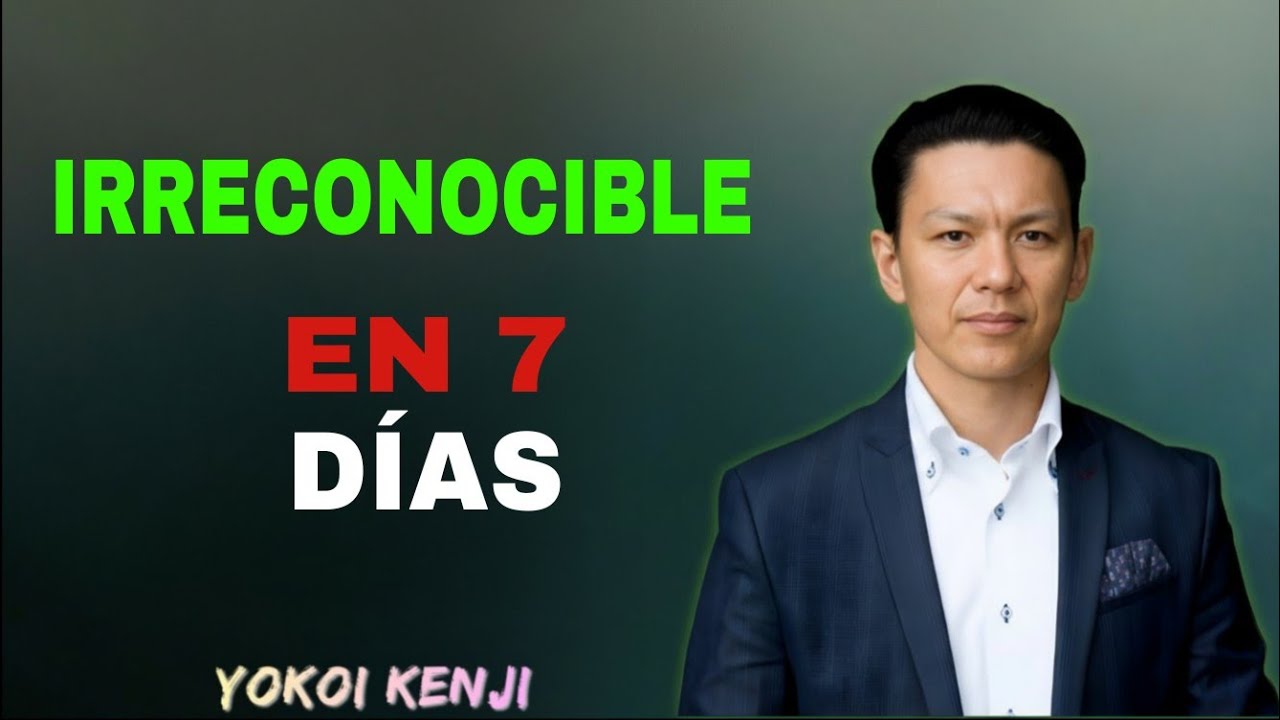 Vuélvete IRRECONOCIBLE en 7 DÍAS – El Método que Cambiará tu Vida para Siempre