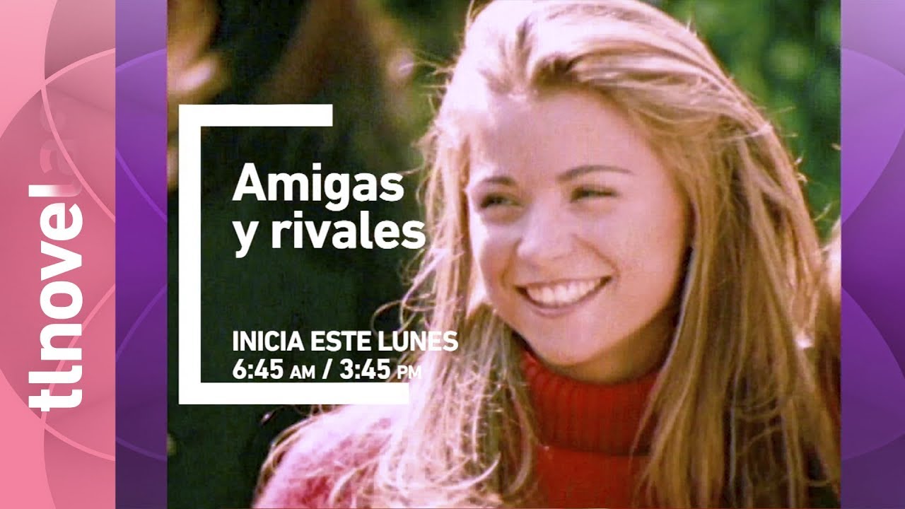 Amigas y Rivales: Gran Estreno | Este lunes - tlnovelas
