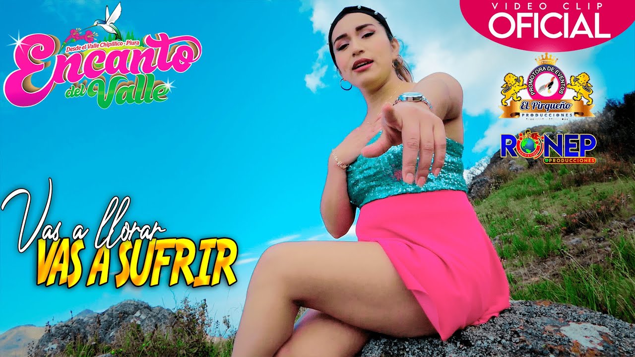 ENCANTO DEL VALLE - VAS A LLORAR VAS A SUFRIR - VIDEO CLIP OFICIAL 2021