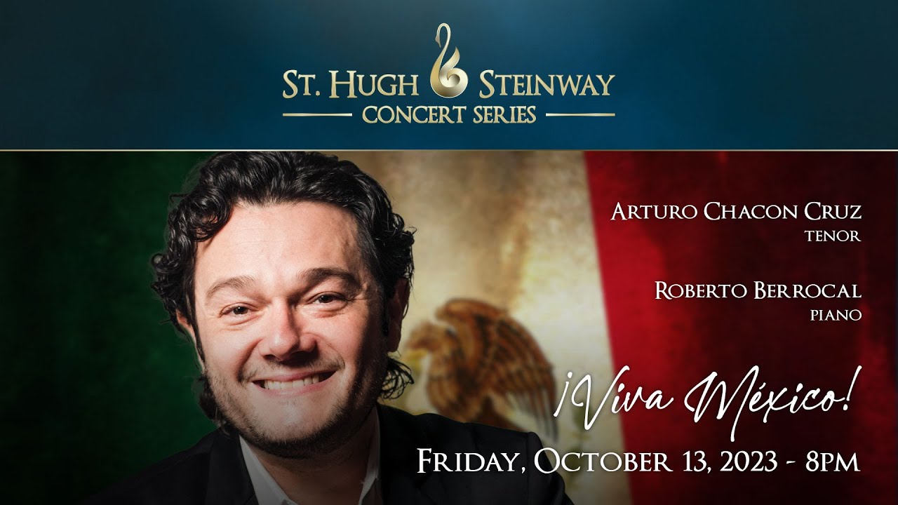 ¡VIVA MÉXICO! Arturo Chacon Tenor -  St Hugh - Steinway Concert Series